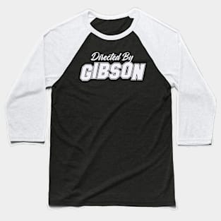 Directed By GIBSON, GIBSON NAME Baseball T-Shirt